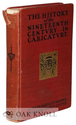 Order Nr. 126776 THE HISTORY OF THE NINETEENTH CENTURY IN CARICATURE. Arthur Bartlett Maurice,...