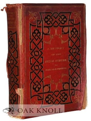 Order Nr. 126809 A HISTORY OF THE ART OF PRINTING FROM ITS INVENTION TO ITS WIDE-SPREAD...