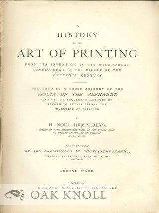 A HISTORY OF THE ART OF PRINTING FROM ITS INVENTION TO ITS WIDE-SPREAD DEVELOPMENT IN THE MIDDLE OF THE SIXTEENTH CENTURY.