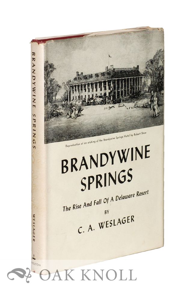 Order Nr. 126895 BRANDYWINE SPRINGS, THE RISE AND FALL OF A DELAWARE RESORT. C. A. Weslager.
