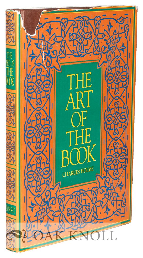 Order Nr. 126982 THE ART OF THE BOOK A REVIEW OF SOME RECENT EUROPEAN AND AMERICAN WORK IN TYPOGRAPHY, PAGE DECORATION & BINDING. Charles Holme.