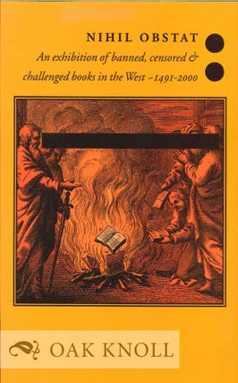 NIHIL OBSTAT: AN EXHIBITION OF BANNED, CENSORED & CHALLENGED BOOKS IN THE WEST-1491-2000