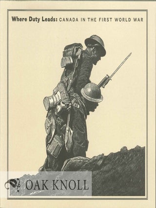Order Nr. 127007 WHERE DUTY LEADS: CANADA IN THE FIRST WORLD WAR. Graham Bradshaw