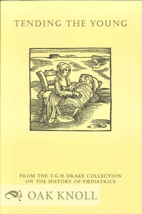 Order Nr. 127017 TENDING THE YOUNG FROM THE T.G.H. DRAKE COLLECTION ON THE HISTORY OF PÆDIATRICS