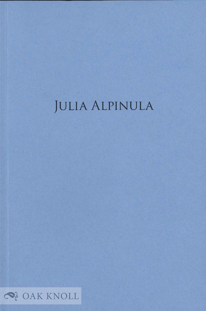 Order Nr. 127033 JULIA ALPINULA, PSEUDO-HEROINE OF HELVETIA: HOW A FORGED RENAISSANCE EPITAPH FOSTERED A NATIONAL MYTH. Arthur Freeman.