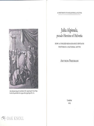JULIA ALPINULA, PSEUDO-HEROINE OF HELVETIA: HOW A FORGED RENAISSANCE EPITAPH FOSTERED A NATIONAL MYTH.