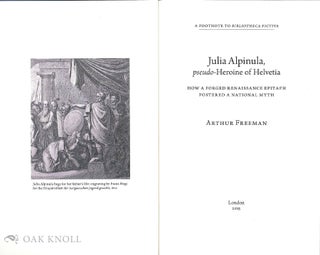 JULIA ALPINULA, PSEUDO-HEROINE OF HELVETIA: HOW A FORGED RENAISSANCE EPITAPH FOSTERED A NATIONAL MYTH.