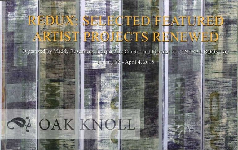 Order Nr. 127059 REDUX: SELECTED FEATURED ARTIST PROJECTS RENEWED. Maddy Rosenberg, curator.