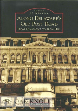 Order Nr. 127096 ALONG DELAWARE'S OLD POST ROAD, FROM CLAYMONT TO IRON HILL. Ken Baumgardt