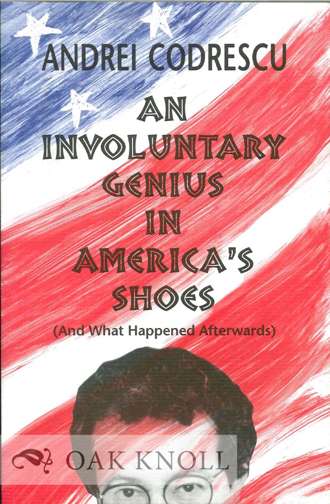 Order Nr. 127136 AN INVOLUNTARY GENIUS IN AMERICA'S SHOEW (AND WHAT HAPPENED AFTERWORDS). Andrei Codrescu.
