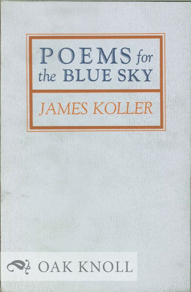 Order Nr. 127192 POEMS FOR THE BLUE SKY. James Koller.