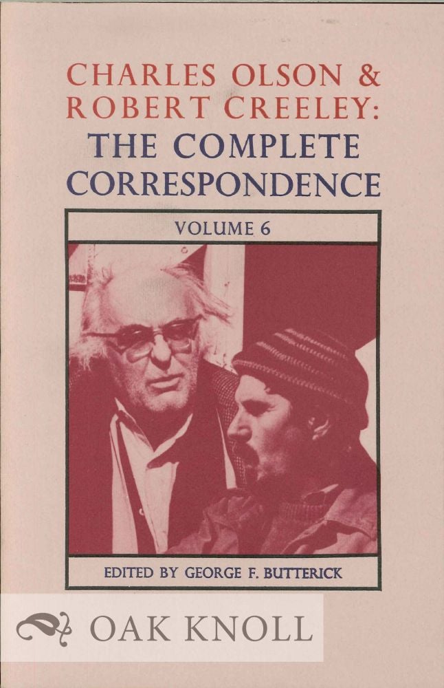 Order Nr. 127304 CHARLES OLSON & ROBERT CREELEY: THE COMPLETE CORRESPONDENCE VOLUME 6. George F. Butterick.