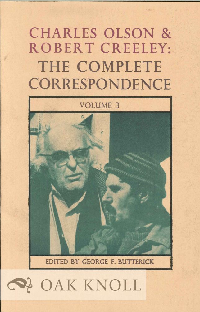 Order Nr. 127313 CHARLES OLSON & ROBERT CREELEY: THE COMPLETE CORRESPONDENCE VOLUME 3. George F. Butterick.