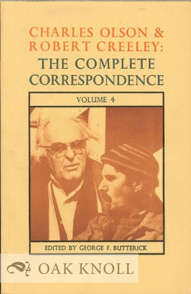 Order Nr. 127315 CHARLES OLSON & ROBERT CREELEY: THE COMPLETE CORRESPONDENCE VOLUME 4. George F....