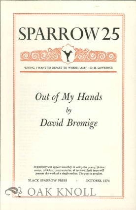 OUT OF MY HANDS. SPARROW 25. David Bromige.