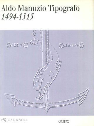 Order Nr. 128028 ALDO MANUZIO TIPOGRAFO 1494-1515. Luciana Bigliazzi, Giancarlo Saino, Angela...