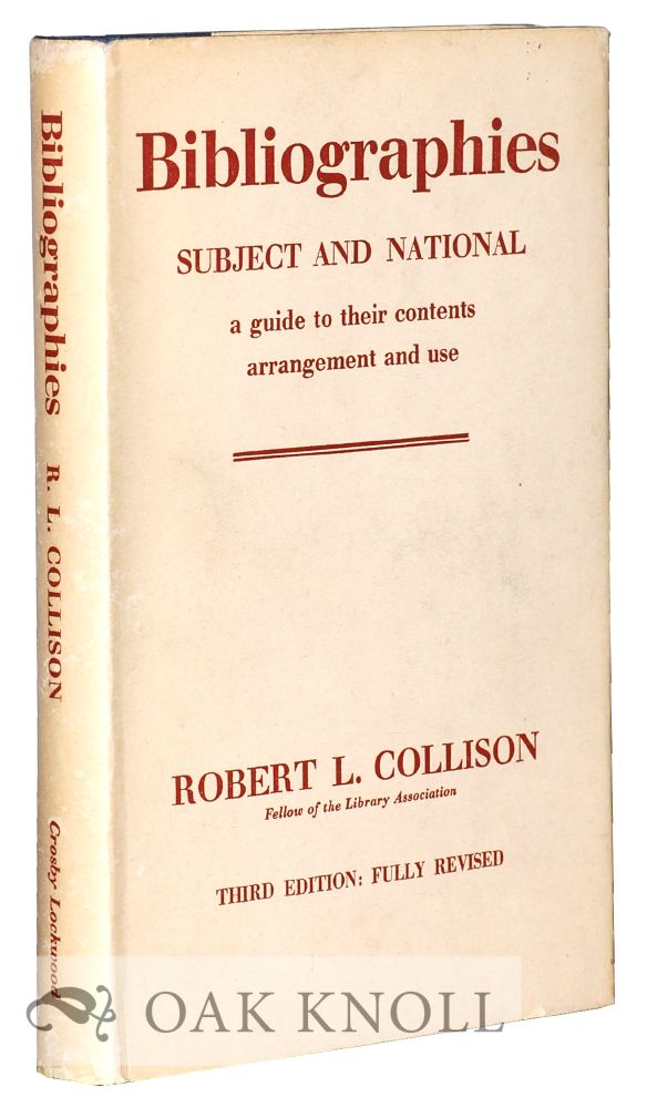 Order Nr. 128041 BIBLIOGRAPHIES, SUBJECT AND NATIONAL, A GUIDE TO THEIR CONTENTS ARRANGEMENT AND USE. Robert L. Collison.