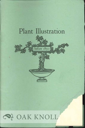 Order Nr. 128125 PLANT ILLUSTRATION BEFORE 1850, A CATALOGUE OF AN EXHIBITION OF BOOKS, DRAWINGS...