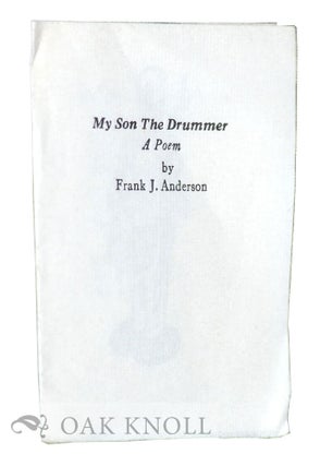 Order Nr. 128196 MY SON THE DRUMMER: A POEM. Frank J. Anderson