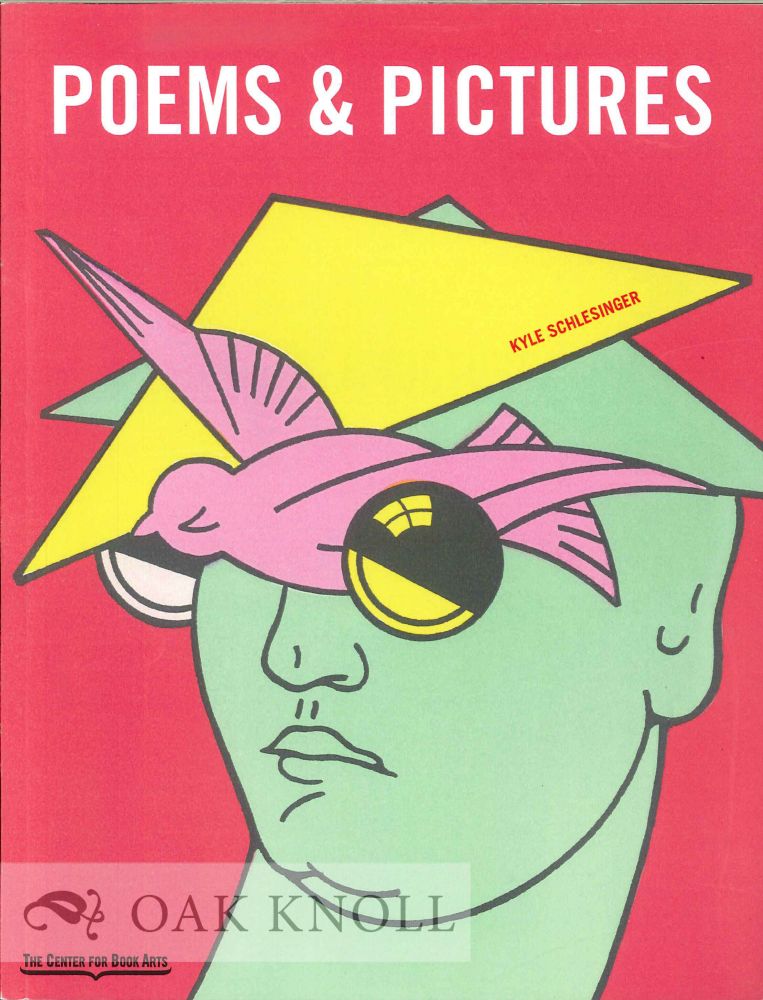 Order Nr. 128319 POEMS & PICTURES: A RENAISSANCE IN THE ART OF THE BOOK (1946-1981). Kyle Schlesinger.
