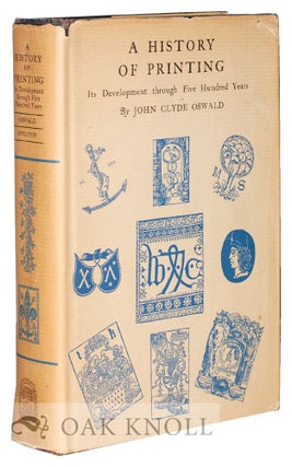 Order Nr. 128433 A HISTORY OF PRINTING, ITS DEVELOPMENT THROUGH FIVE HUNDRED YEARS. John Clyde...
