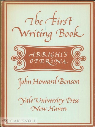 Order Nr. 128456 THE FIRST WRITING BOOK, AN ENGLISH TRANSLATION ... ARRIGHI'S OPERINA. John...