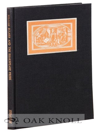 Order Nr. 128459 WILLIAM BULMER AND THE SHAKESPEARE PRESS A BIOGRAPHY OF WILLIAM BULMER FROM A...