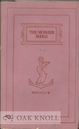 Order Nr. 128494 THE MOSHER BOOKS: A LIST OF BOOKS IN BELLES LETTRES ISSUED IN CHOICE AND LIMITED...