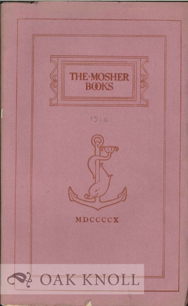 Order Nr. 128494 THE MOSHER BOOKS: A LIST OF BOOKS IN BELLES LETTRES ISSUED IN CHOICE AND LIMITED EDITIONS MDCCCXCI-MDCCCCX.