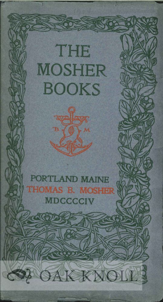 Order Nr. 128511 THE MOSHER BOOKS: A LIST OF BOOKS IN BELLES LETTRES ISSUED IN CHOICE AND LIMITED EDITIONS MDCCCXCI-MDCCCCVII.