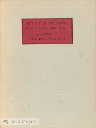 Order Nr. 128952 ON TYPE DESIGNS, PAST AND PRESENT, A BRIEF INTRODUCTION. Stanley Morison