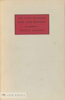 Order Nr. 128952 ON TYPE DESIGNS, PAST AND PRESENT, A BRIEF INTRODUCTION. Stanley Morison
