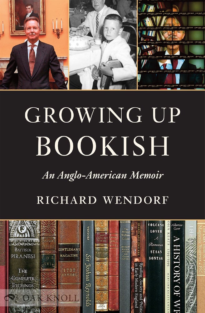 Order Nr. 128975 GROWING UP BOOKISH: AN ANGLO-AMERICAN MEMOIR. Richard Wendorf.