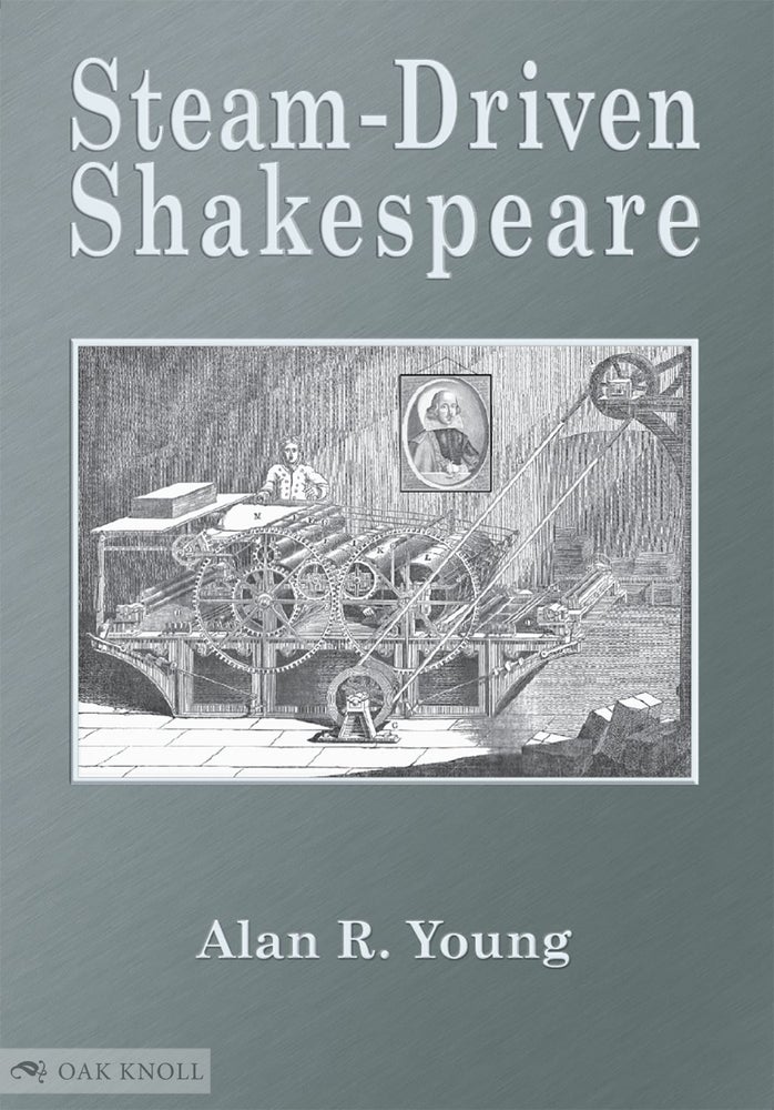 Order Nr. 128980 STEAM-DRIVEN SHAKESPEARE OR MAKING GOOD BOOKS CHEAP: FIVE VICTORIAN ILLUSTRATED EDITIONS. Alan R. Young.