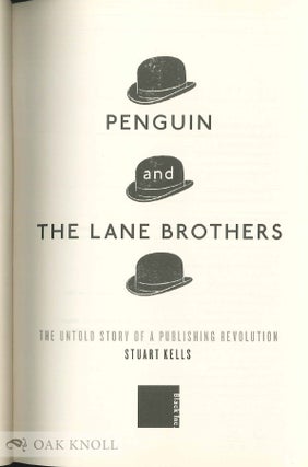 PENGUIN AND THE LANE BROTHERS; THE UNTOLD STORY OF A PUBLISHING REVOLUTION.