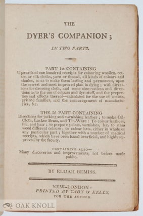 THE DYER'S COMPANION; IN TWO PARTS.
