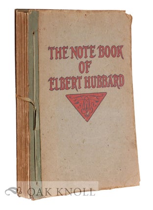Order Nr. 129226 THE NOTE BOOK OF ELBERT HUBBARD, MOTTOES, EPIGRAMS, SHORT ESSAYS, PASSAGES,...