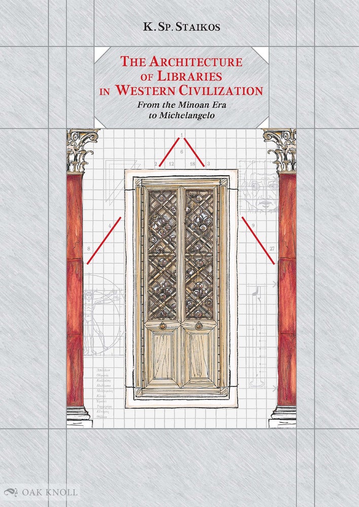 Order Nr. 129263 THE ARCHITECTURE OF LIBRARIES IN WESTERN CIVILIZATION: FROM THE MINOAN ERA TO MICHELANGELO. Konstantinos Sp Staikos.