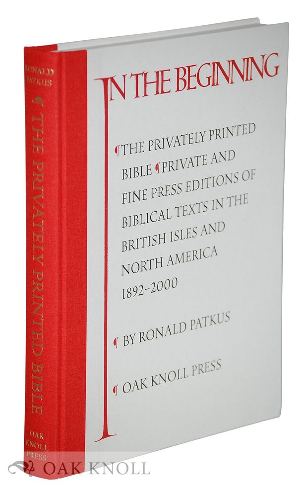 Order Nr. 129283 THE PRIVATELY PRINTED BIBLE: PRIVATE AND FINE PRESS PRINTINGS OF BIBLICAL TEXTS, 1892-2000. Ronald Patkus.