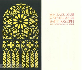 THE MIRACULOUS STAIRCASE OF SAINT JOSEPH.