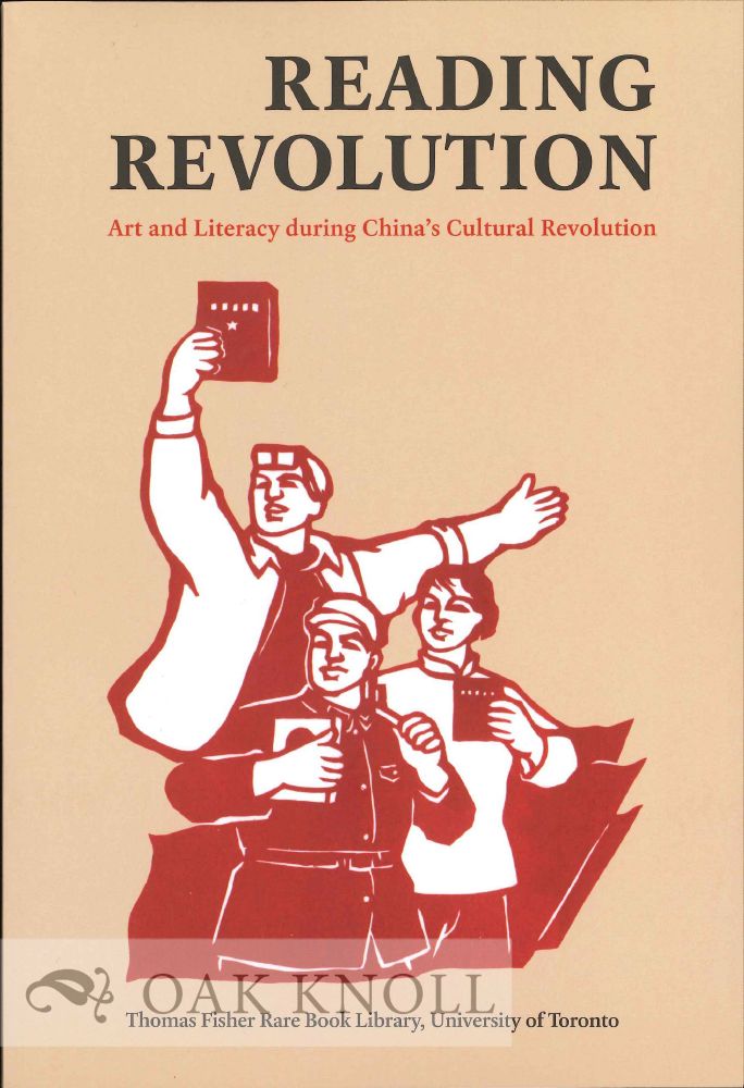 Order Nr. 129310 READING REVOLUTION: ART AND LITERACY DURING CHINA'S CULTURAL REVOLUTION. Jennifer Purtle, Elizabeth Ridolfo.