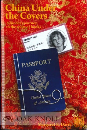 Order Nr. 129628 CHINA UNDER THE COVERS: A BINDER'S JOURNEY TO THE ROOTS OF BOOKS. Margaret E. Davis