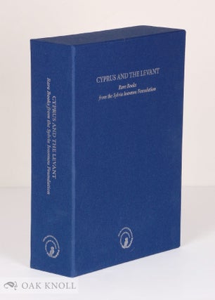 CYPRUS AND THE LEVANT: RARE BOOKS FROM THE SYLVIA IOANNOU FOUNDATION.