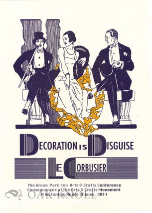 DECORATION IS DISGUISE. Le Corbusier.