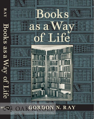 Order Nr. 129887 BOOKS AS A WAY OF LIFE. Gordon N. Ray