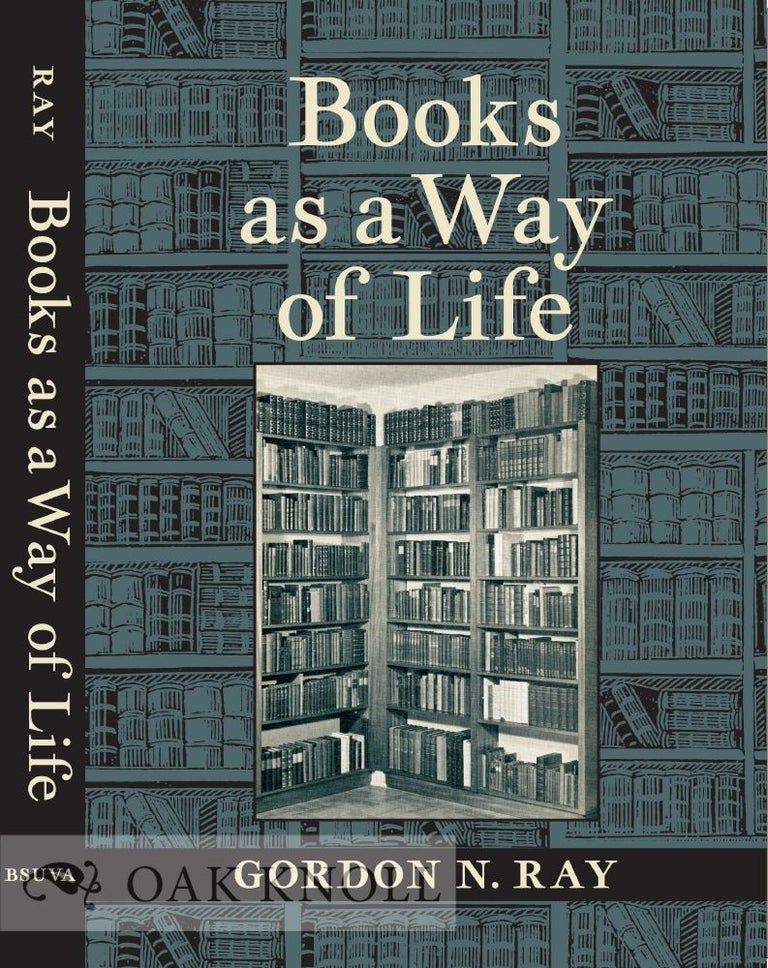 Order Nr. 129887 BOOKS AS A WAY OF LIFE. Gordon N. Ray.