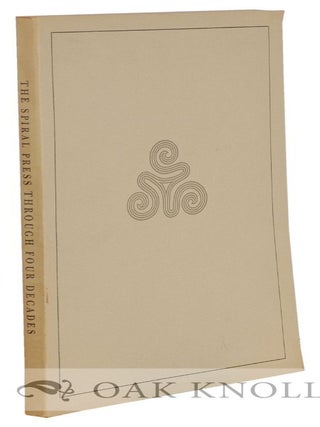 Order Nr. 129907 THE SPIRAL PRESS THROUGH FOUR DECADES; AN EXHIBITION OF BOOKS AND EPHEMERA....