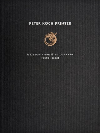 PETER KOCH, PRINTER: A DESCRIPTIVE BIBLIOGRAPHY (1975-2016).