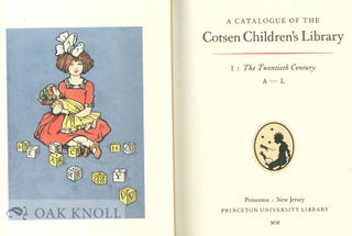 CATALOGUE OF THE COTSEN CHILDREN'S LIBRARY: THE TWENTIETH CENTURY, A-L (VOL. I)