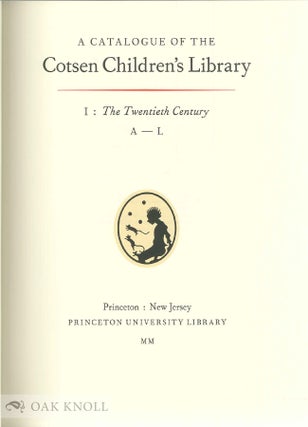 CATALOGUE OF THE COTSEN CHILDREN'S LIBRARY: THE TWENTIETH CENTURY (VOLS I & II)